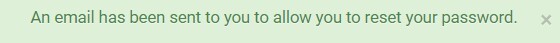 An email has been sent to you to allow you to reset your password. Information box.